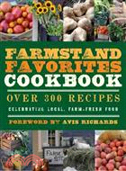 Farmstand Favorites Cookbook ─ Over 300 Recipes Celebrating Local, Farm-Fresh Food