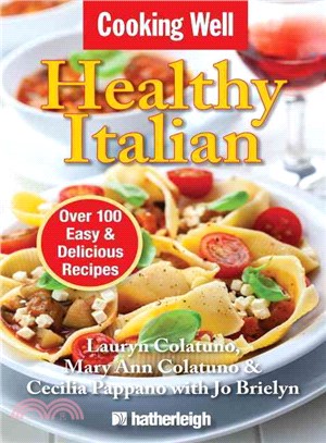 Cooking Well Healthy Italian ─ Over 100 Easy & Delicious Recipes