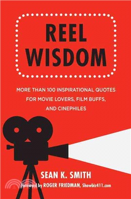 Reel Wisdom ─ More Than 100 Inspirational Quotes for Movie Lovers, Film Buffs and Cinephiles