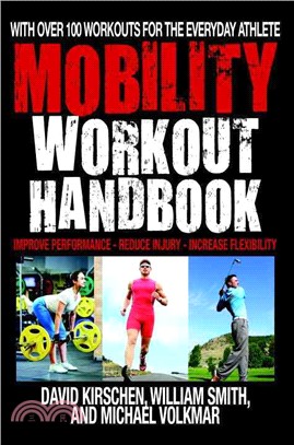 Mobility Workout Handbook ─ With Over 100 Workouts for the Everyday Athlete: Improve Performance-Reduce Injury-Increase Flexibility