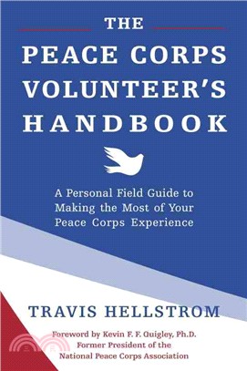 The Peace Corps Volunteer's Handbook ─ A Personal Field Guide to Making the Most of Your Peace Corps Experience