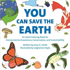 You Can Save the Earth ─ An Adult Coloring Book for Environmental Awareness, Conservation, and Sustainability