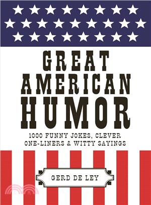 Great American Humor ― 1000 Funny Jokes, Clever One-liners & Witty Sayings