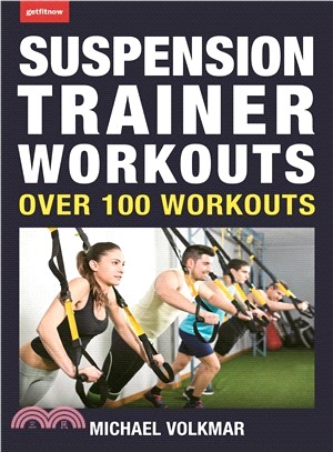 Suspension Trainer Workouts ― Over 100 Workouts for Trx