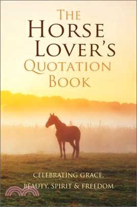 The Horse Lover's Quotation Book ― An Inspired Equine Collection