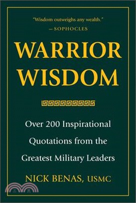 Warrior Wisdom: Over 200 Inspirational Quotations from the Greatest Military Leaders