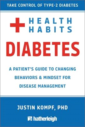 Health Habits for Diabetes: A Patient's Guide to Changing Behaviors & Mindset for Disease Management