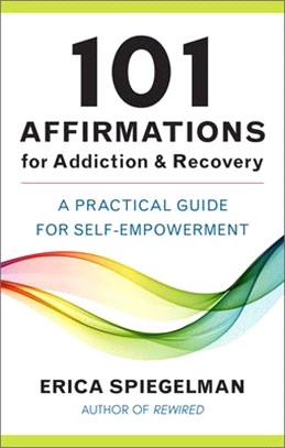 101 Affirmations for Addiction & Recovery: A Practical Guide to Self-Empowerment