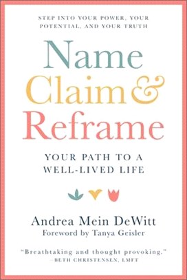 Name, Claim & Reframe: The Pathway to a Well-Lived Life