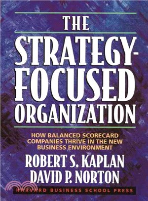 The Strategy-Focused Organization ─ How Balanced Scorecard Companies Thrive in the New Business Environment