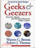 Geeks and Geezers ─ How Era, Values and Defining Moments Shape Leaders