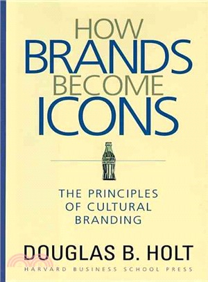 How Brands Become Icons ─ The Principles of Cultural Branding
