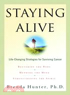 Staying Alive: Life-Changing Strategies for Surviving Cancer