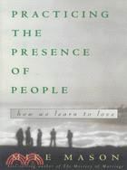 Practicing the Presence of People ─ How We Learn to Love