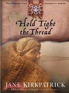 Hold Tight the Thread