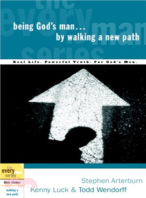 Being God's Man by Walking a New Path ─ Real Men, Real Life, Powerful Truth