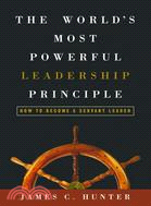 The Worlds Most Powerful Leadership Principle ─ How To Become A Servant Leader