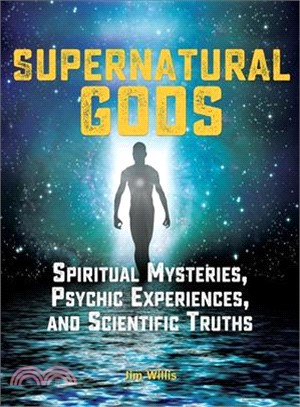Supernatural Gods ─ Spiritual Mysteries, Psychic Experiences, and Scientific Truths