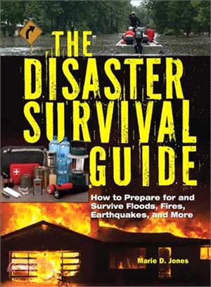 The Disaster Survival Guide ― How to Prepare for and Survive Floods, Fires, Earthquakes and More
