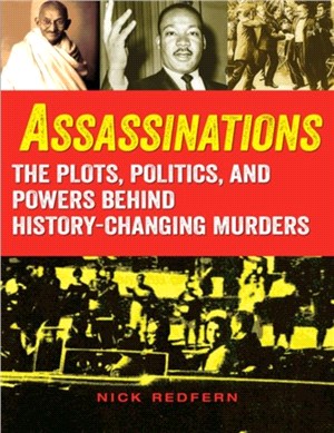 Assassinations：The Plots, Politics, and Powers behind History-Changing Murders