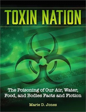 Toxin Nation: The Poisoning of Our Air, Water, Food, and Bodies Facts and Fiction