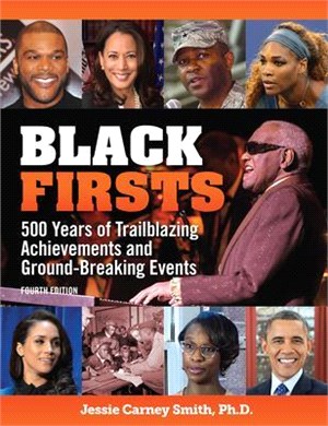 Black Firsts ― 500 Years of Trailblazing Achievements and Ground-breaking Events