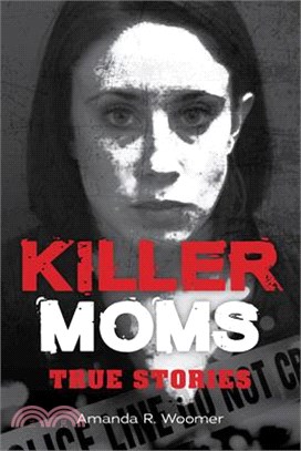 Killer Moms: True Stories