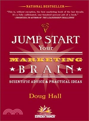 Jump Start Your Marketing Brain: Scientific Advice & Practical Ideas For Revolutionizing Your Marketing Success