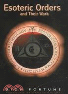 Esoteric Orders and Their Work