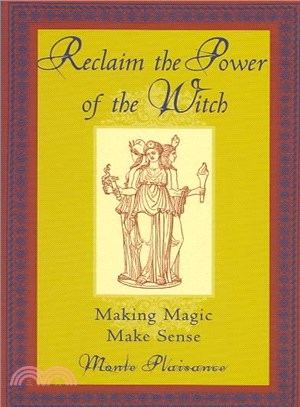 Reclaim the Power of the Witch ― Making Magic Make Sense