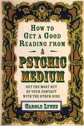 How to Get a Good Reading from a Psychic Medium ― Get the Most Out of Your Contact With the Other Side