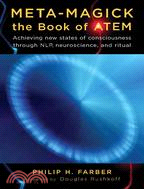 Meta-Magick: The Book of ATEM ─ Achieving New States of Consciousness Through NLP, Neuroscience and Ritual