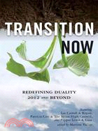 Transition Now ─ Redefining Duality, 2012 and Beyond