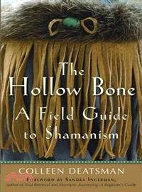 The Hollow Bone ─ A Field Guide to Shamanism