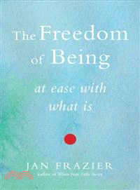 The Freedom of Being ─ At Ease With What Is