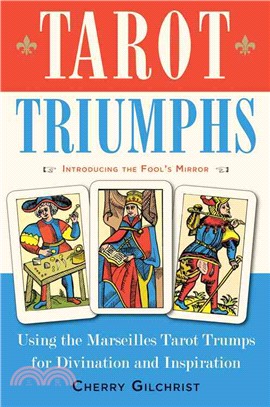 Tarot Triumphs ─ Using the Marseilles Tarot Trumps for Divination and Inspiration