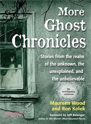 More Ghost Chronicles ― Stories from the Realm of the Unknown, the Unexplained, and the Unbelievable