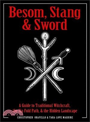 Besom, Stang & Sword ― A Guide to Traditional Witchcraft, the Six-fold Path & the Hidden Landscape