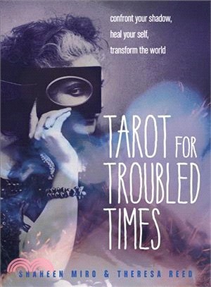Tarot for Troubled Times ― Confront Your Shadow, Heal Your Self & Transform the World