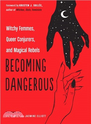 Becoming Dangerous ― Witchy Femmes, Queer Conjurers, and Magical Rebels