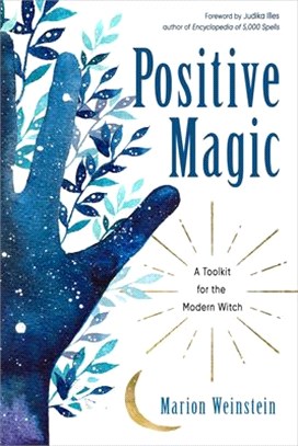 Positive Magic ― A Toolkit for the Modern Witch