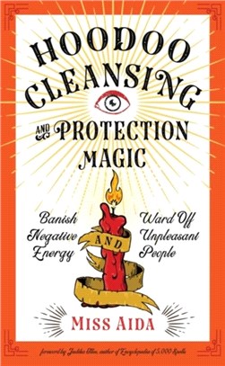 Hoodoo Cleansing and Protection Magic：Banish Negative Energy and Ward off Unpleasant People