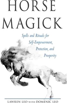 Horse Magick ― Spells and Rituals for Self-empowerment, Protection, and Prosperity