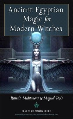 Ancient Egyptian Magic for Modern Witches ― Rituals, Meditations, and Magical Tools