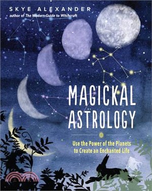 Magickal Astrology: Use the Power of the Planets to Create an Enchanted Life
