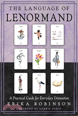 The Language of Lenormand: A Practical Guide for Everyday Divination