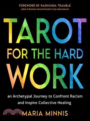 Tarot for the Hard Work: An Archetypal Journey to Confront Racism and Inspire Collective Healing