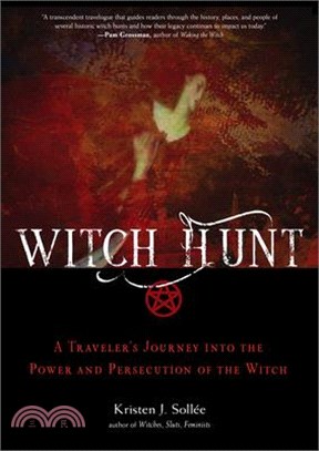 Witch Hunt: A Traveler's Journey Into the Power and Persecution of the Witch