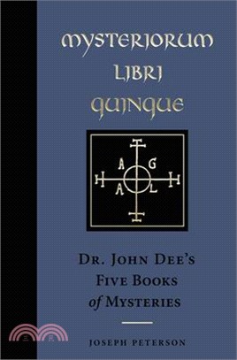 Mysteriorum Libri Quinque: Dr. John Dee's Five Books of Mysteries