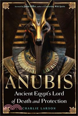 Anubis--Ancient Egypt's Lord of Death and Protection